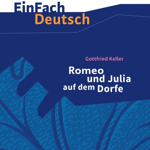 EinFach Deutsch Textausgaben - Gottfried Keller: Romeo und Julia auf dem Dorfe