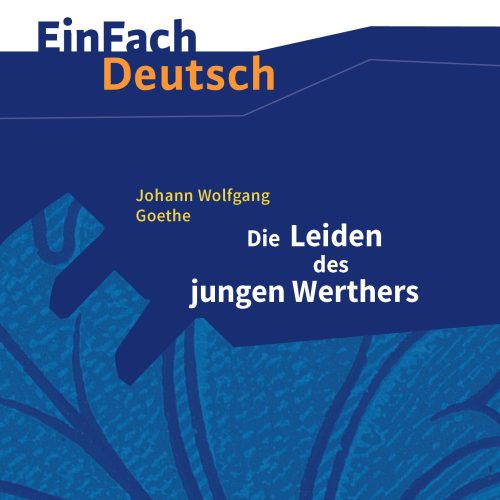 EinFach Deutsch Textausgaben - J.W. von Goethe: Die Leiden des jungen Werthers