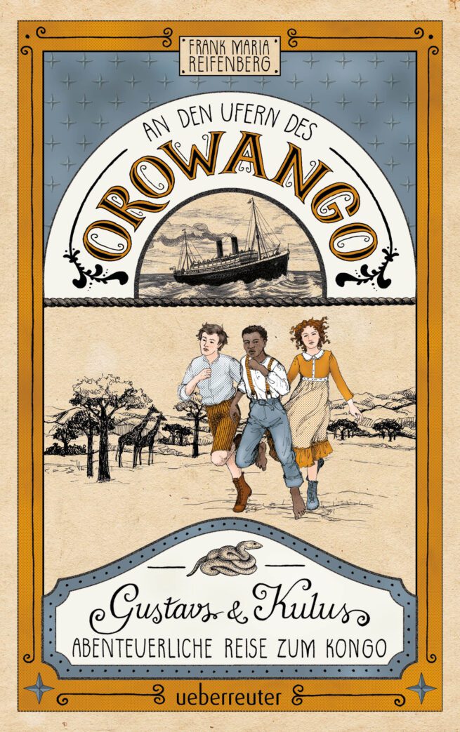 An den Ufern des Orowango - Gustavs und Kulus abenteuerliche Reise zum Kongo