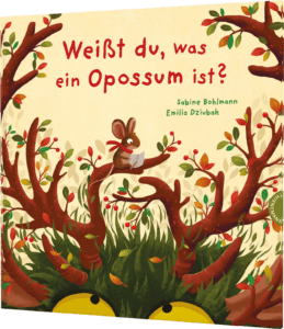 Sabine Bohlmann - weißt du was ein opossum ist