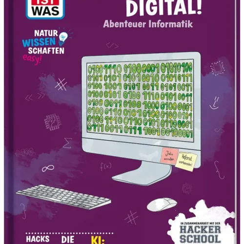 WAS IST WAS Naturwissenschaften easy! Logisch, genial, digital! Abenteuer Informatik