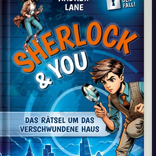 Sherlock & You, Band 1: Das Rätsel um das verschwundene Haus
