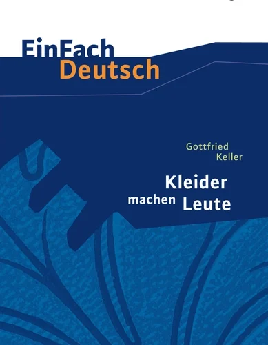 EinFach Deutsch Textausgaben – Gottfried Keller: Kleider machen Leute