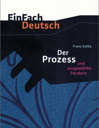 EinFach Deutsch Textausgaben – Franz Kakfa: Der Prozess und ausgewählte Parabeln