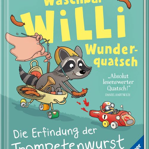 Waschbär Willi Wunderquatsch - Die Erfindung der Trompetenwurst und weitere verrückte Abenteuer