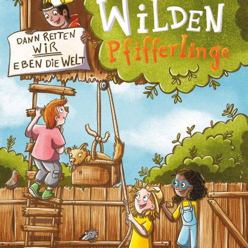 Die wilden Pfifferlinge – Dann retten wir eben die Welt!