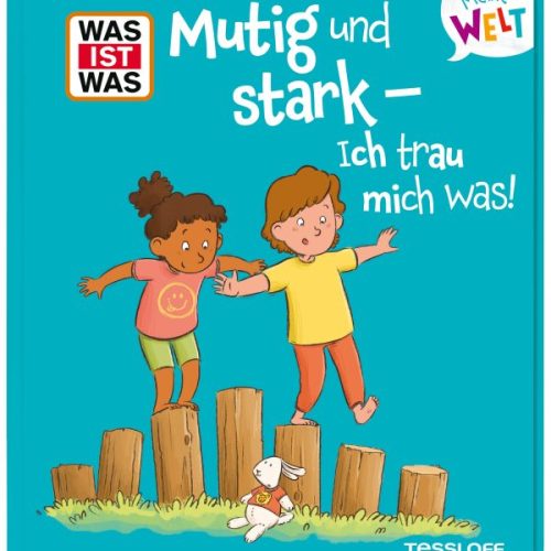 WAS IST WAS Meine Welt. Mutig und stark – ich trau mich was!