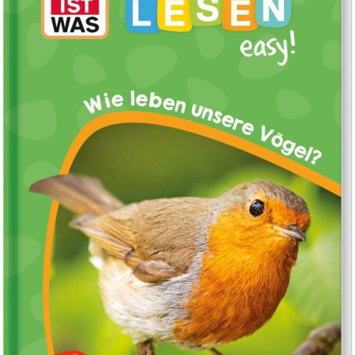 WAS IST WAS Erstes Lesen easy! Wie leben unsere Vögel?
