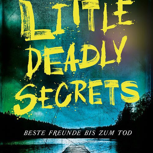 Little Deadly Secrets – Beste Freunde bis zum Tod